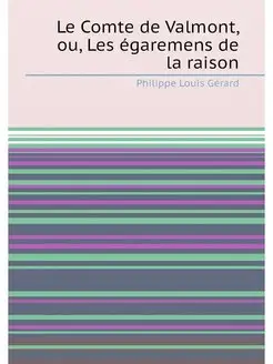 Le Comte de Valmont, ou, Les égaremens de la raison