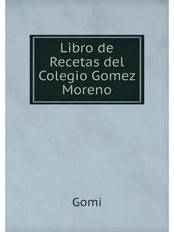 Libro de Recetas del Colegio Gomez Moreno