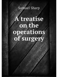 A treatise on the operations of surgery