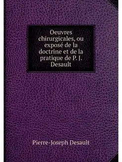 Oeuvres chirurgicales, ou expose de l