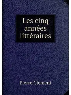 Les cinq annees litteraires