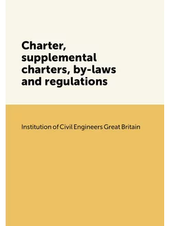 Charter, supplemental charters, by-laws and regulations