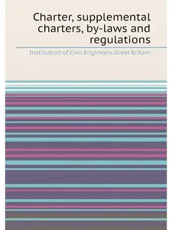 Charter, supplemental charters, by-laws and regulations