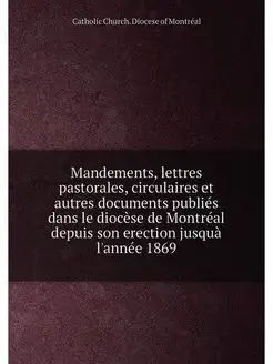 Mandements, lettres pastorales, circulaires et autre