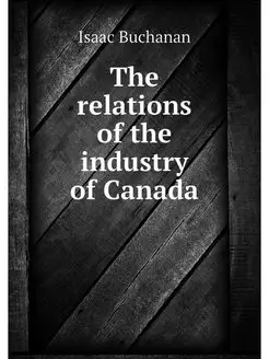 The relations of the industry of Canada