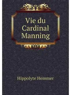 Vie du Cardinal Manning