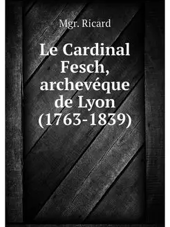 Le Cardinal Fesch, archeveque de Lyon