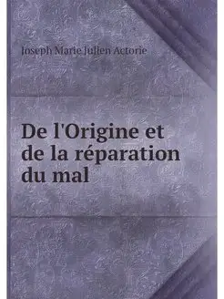 De l'Origine et de la reparation du mal