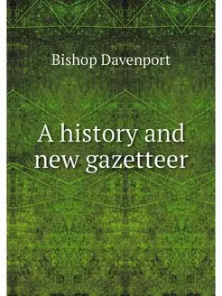 A history and new gazetteer