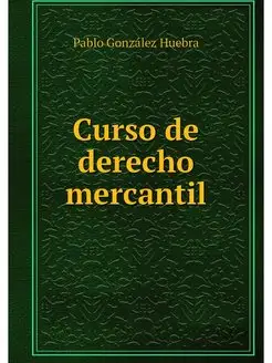 Curso de derecho mercantil