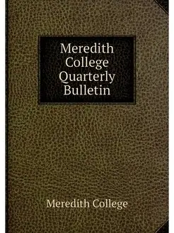 Meredith College Quarterly Bulletin