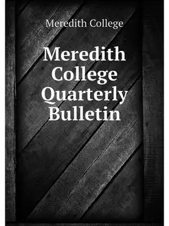 Meredith College Quarterly Bulletin