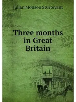 Three months in Great Britain