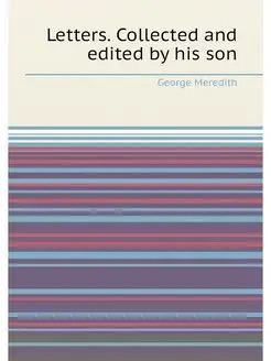 Letters. Collected and edited by his son