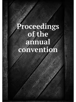 Proceedings of the annual convention