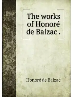 The works of Honore de Balzac