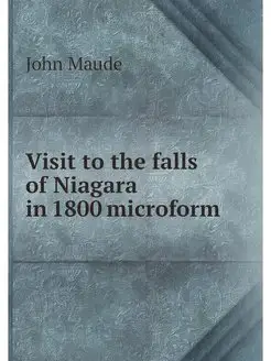 Visit to the falls of Niagara in 1800