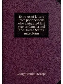 Extracts of letters from poor persons who emigrated