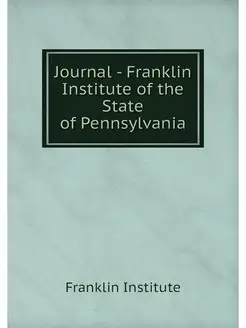 Journal - Franklin Institute of the S