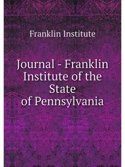 Journal - Franklin Institute of the S