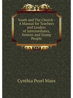 Youth and The Church - A Manual for T