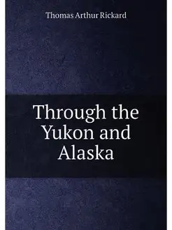 Through the Yukon and Alaska