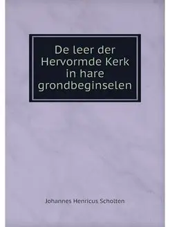 De leer der Hervormde Kerk in hare gr