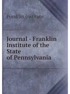 Journal - Franklin Institute of the S