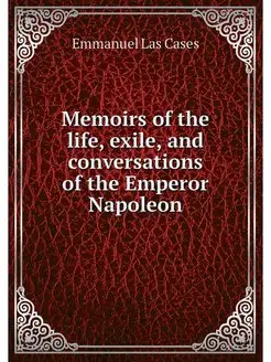 Memoirs of the life, exile, and conve