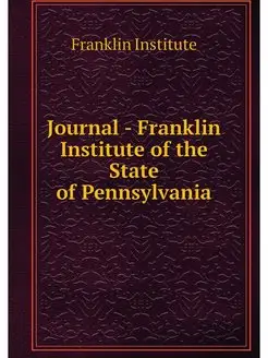 Journal - Franklin Institute of the S