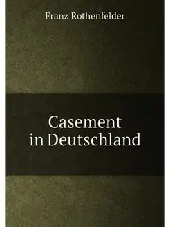 Casement in Deutschland