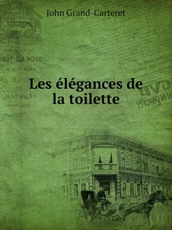 Les élégances de la toilette