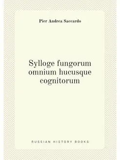 Sylloge fungorum omnium hucusque cogn