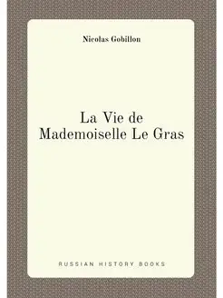 La Vie de Mademoiselle Le Gras