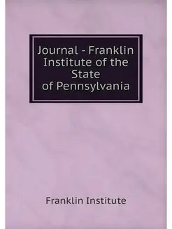 Journal - Franklin Institute of the S