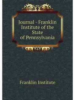 Journal - Franklin Institute of the S