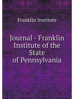 Journal - Franklin Institute of the S