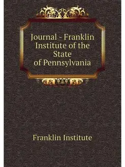 Journal - Franklin Institute of the S