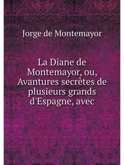 La Diane de Montemayor, ou, Avantures