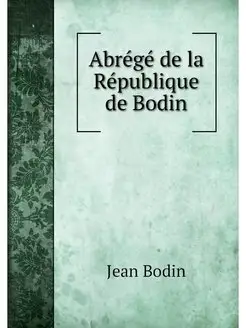 Abrege de la Republique de Bodin