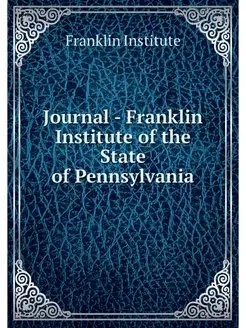 Journal - Franklin Institute of the S