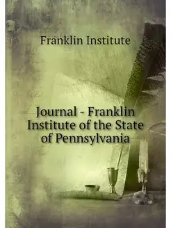 Journal - Franklin Institute of the S