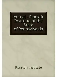 Journal - Franklin Institute of the S