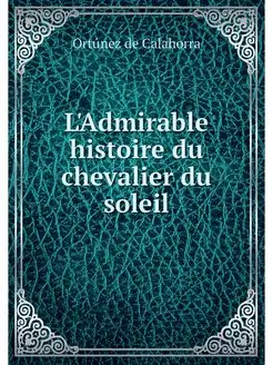 L'Admirable histoire du chevalier du