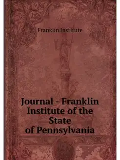 Journal - Franklin Institute of the S