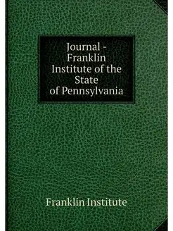 Journal - Franklin Institute of the S