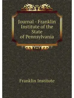 Journal - Franklin Institute of the S