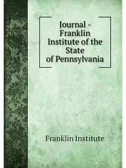 Journal - Franklin Institute of the S