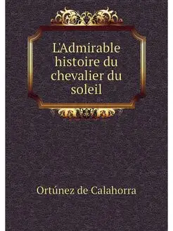 L'Admirable histoire du chevalier du