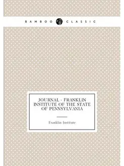 Journal - Franklin Institute of the S